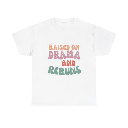 Raised by Drama & Reruns