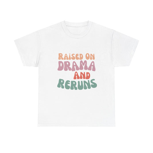 Raised by Drama & Reruns